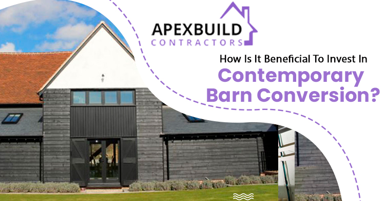 How is it beneficial to invest in contemporary barn conversion?
