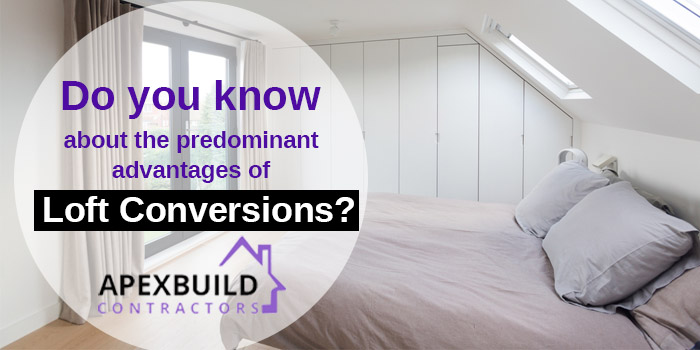 Do you know about the predominant advantages of loft conversions?