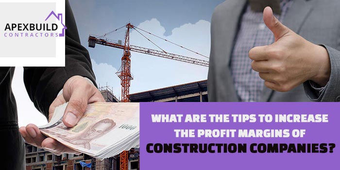What are the tips to increase the profit margins of construction companies