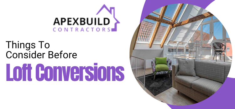 Things To Consider Before Loft Conversions